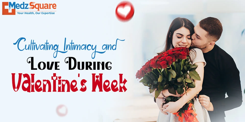 Cultivating Intimacy and Love During Valentine's Week