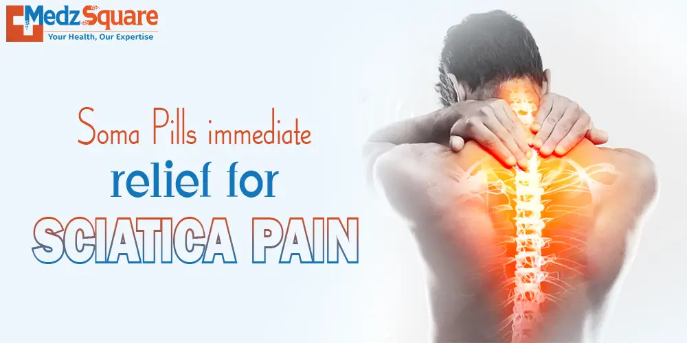 Soma Pills immediate relief for sciatica pain