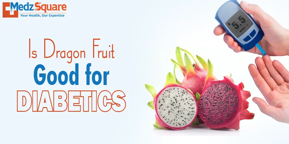 Is Dragon Fruit Good for Diabetics?