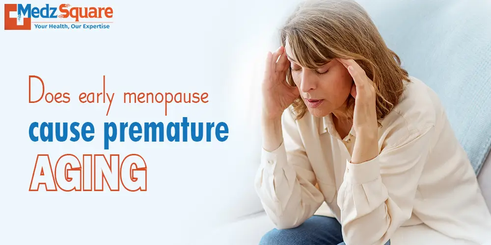 Does early menopause cause premature aging