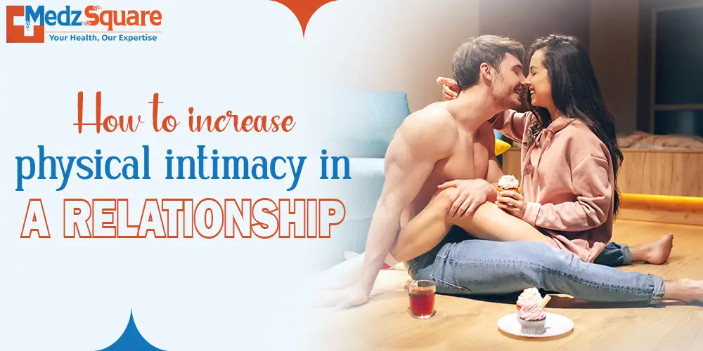 How to increase physical intimacy in a relationship