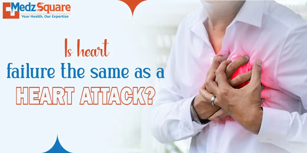Is heart failure the same as a heart attack?